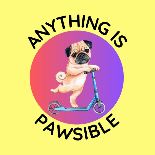 Anything Is Pawsible | Cute Dog Pun by Allthingspunny