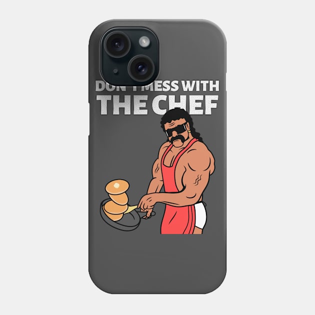 Don't Mess With The Chef Phone Case by BuddyandPrecious