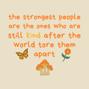 Strongest People Are Those Who Are Kind T-Shirt