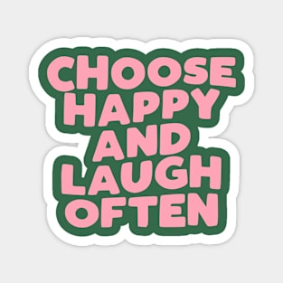 Choose Happy and Laugh Often in green and pink Magnet