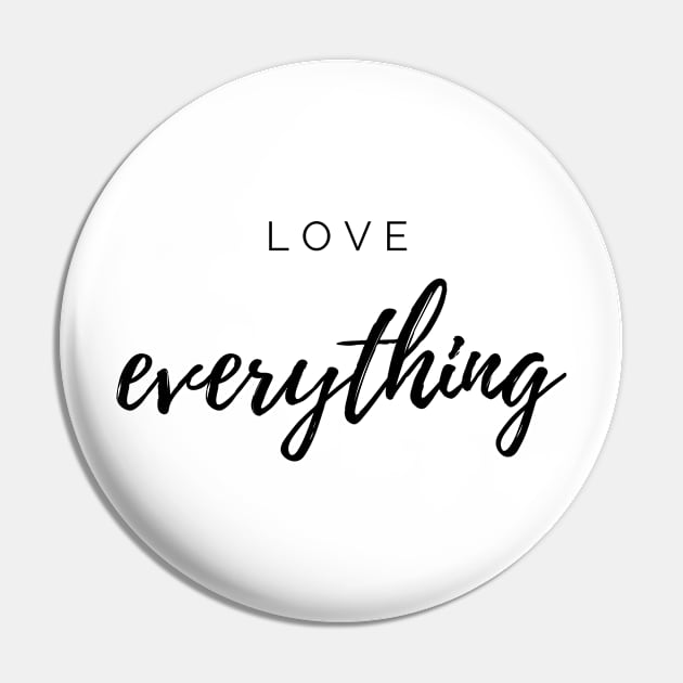 LOVE EVERYTHING Pin by BeDesignerWorld