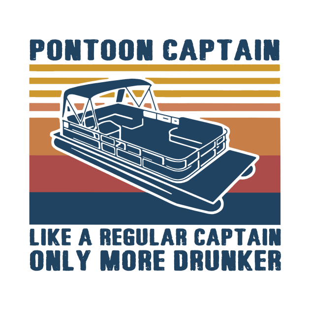 Pontoon Captain Like A regular Captain Only More Drunker by binnacleenta