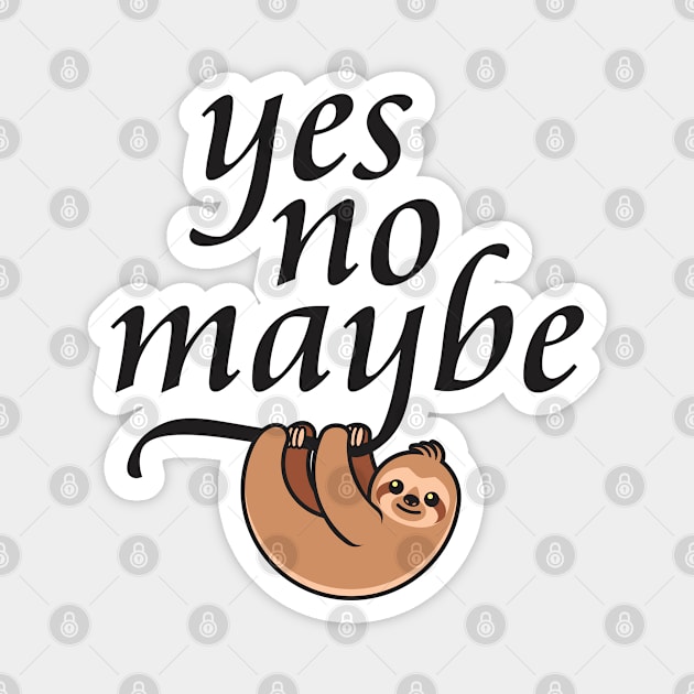 Yes. No. Maybe. (2) - Minimum Effort Sloth Magnet by Vector-Artist