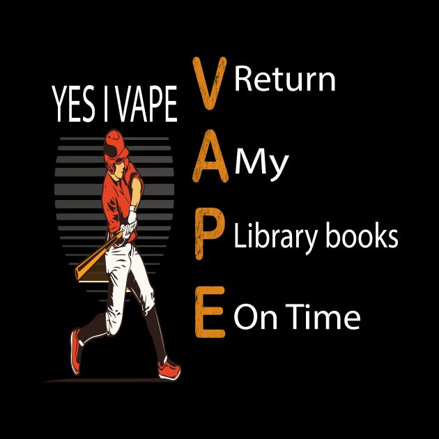 Vaping Yes I Vape Return My Library Books On Time Vapor by MARBBELT