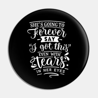 She's Going To Forever Say I Got This Even With Tears In Her Eyes Motivational Quote Pin