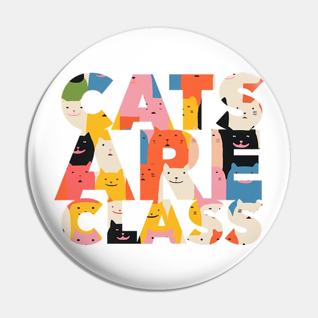 Cats Are Class cat lovers design. Perfect gift for cat owners Pin by DustedDesigns