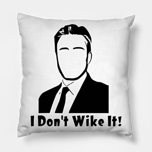 I don’t wike it! Pillow