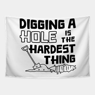 Digging A Hole Is The Hardest Thing Tapestry