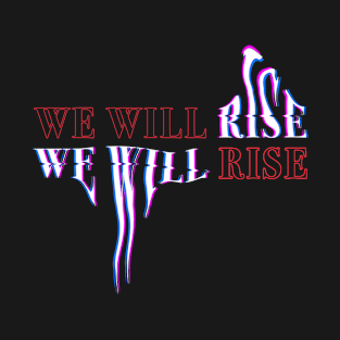 We Will Rise Original T-Shirt