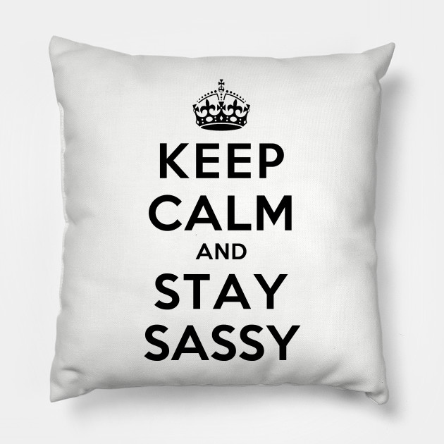 Keep Calm and Stay Sassy
