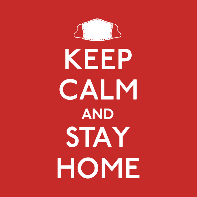 Keep Calm and Stay Home by ForTheFuture