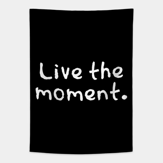 Live the moment Tapestry by Word and Saying