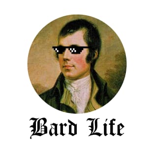 Robert Burns Rabbie Burns Bard Life T-Shirt