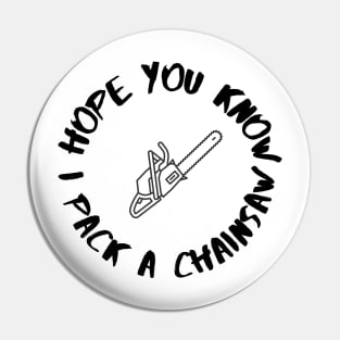 I Pack a Chainsaw Pin