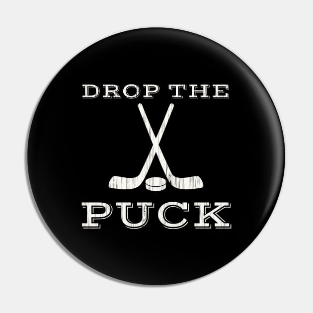 DROP THE PUCK distressed White graphic Design Pin by ScottyGaaDo