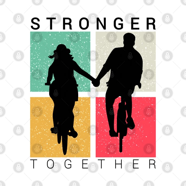 Stronger together, cycling lovers, cyclist bicycle gifts by Kingostore