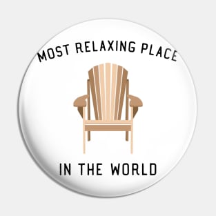 Adirondack Chair Most Relaxing Place in the World T-Shirt Pin