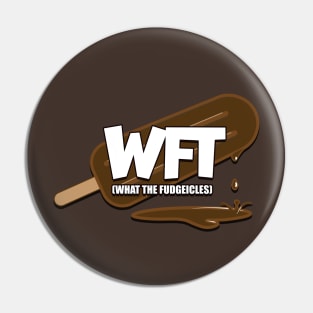 What The Fudgeicles Pin