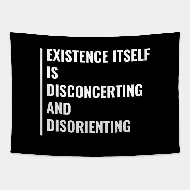 Existence is Disorienting. Deep Existence Quote Tapestry by kamodan