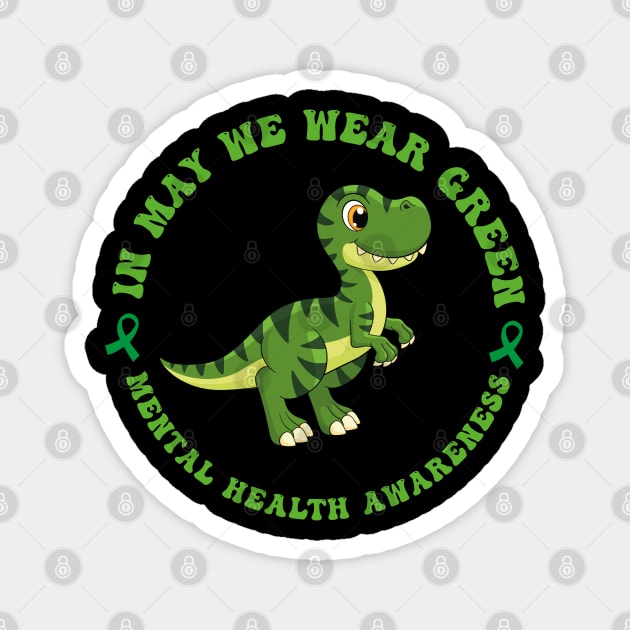 In May we Wear Green Mental Health Awareness, Awareness Month, Green For Mental Health Magnet by GreenSpaceMerch