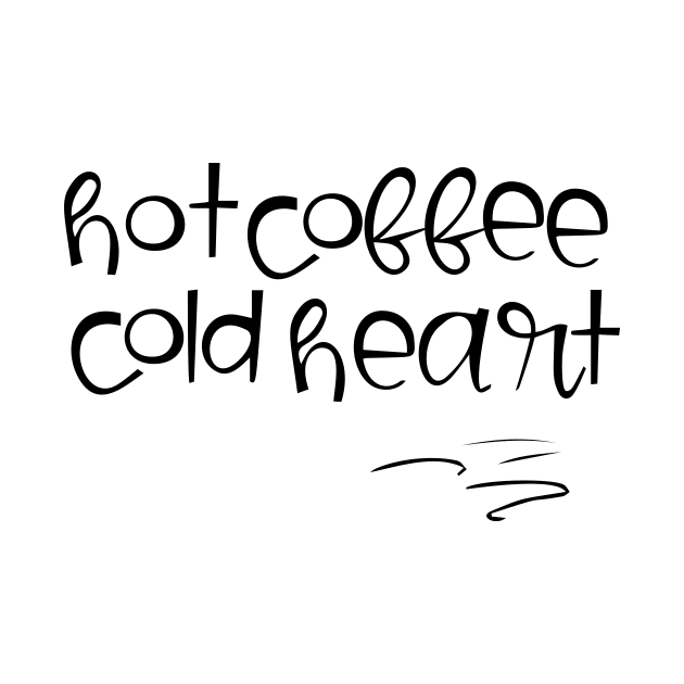 Hot coffee cold heart by kreptiliya