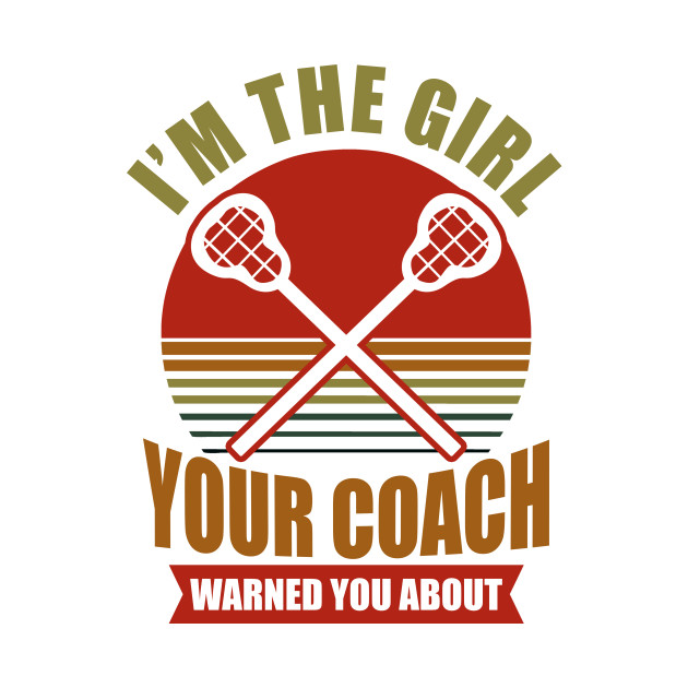 LAX Shirt | The Girl Your Coach Warned You - Lax - Phone Case