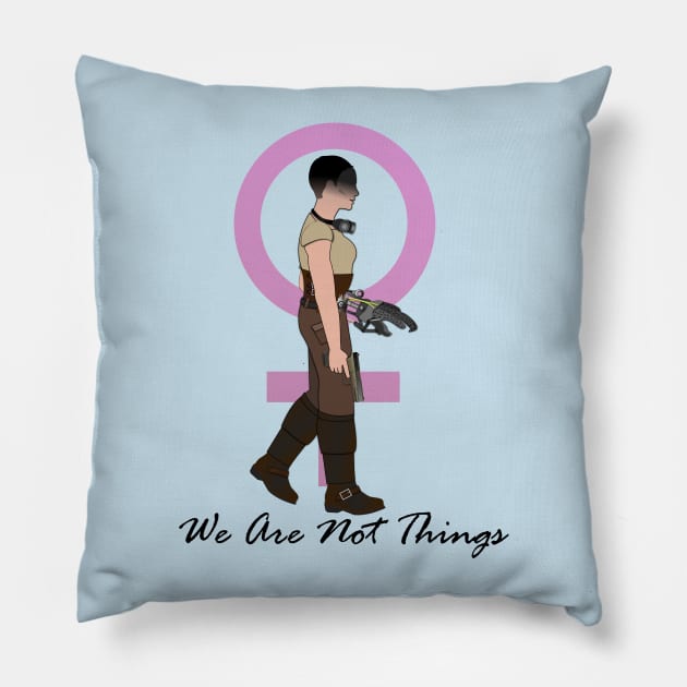 We Are Not Things (Furiosa) Pillow by RollingMort91