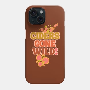 Ciders Gone Wild! Phone Case