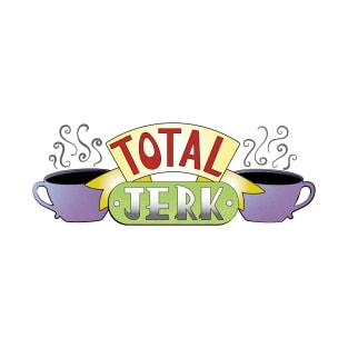 Total Jerk T-Shirt