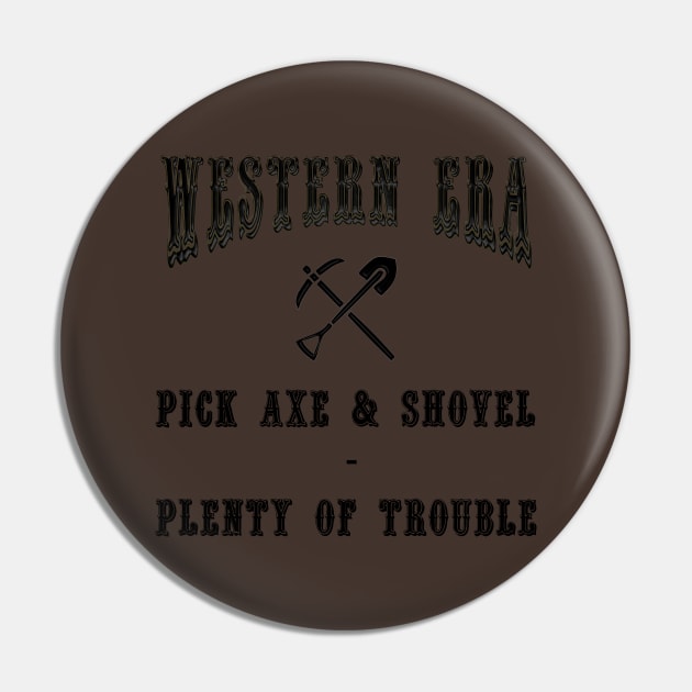 Western Era Slogan - Pick Axe and Shovel Pin by The Black Panther