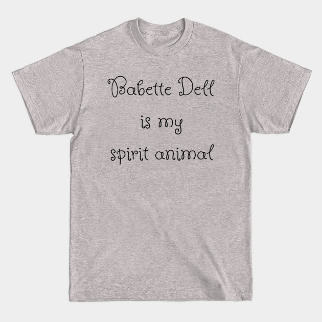 Disover Babette Dell is my spirit animal - Gilmore Girls - Gilmore Girls - T-Shirt