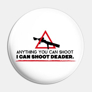 Anything you can shoot Pin