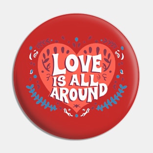 Love Is All Around Pin