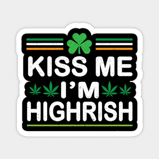 kiss me im highrish Magnet