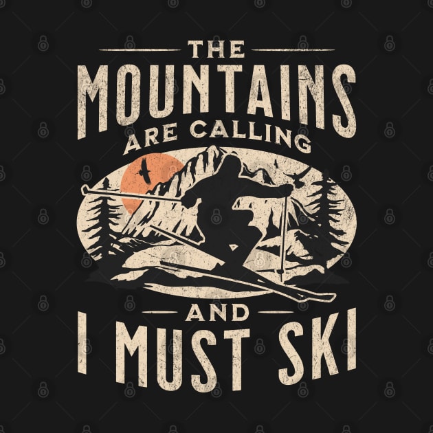 The Mountains are Calling and I Must Ski by DetourShirts