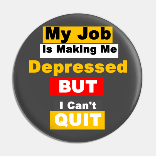 My Job is Making Me Depressed But i Can't Quit Pin