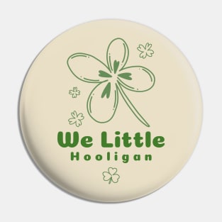 We Little Hooligan Pin