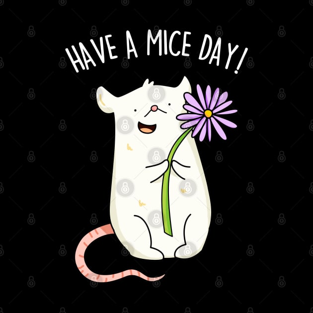 Have A Mice Day Cute Nice Day Mouse Pun by punnybone