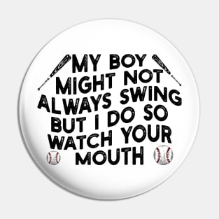 my boy might not always swing but i do so watch your mouth Pin