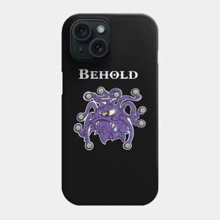 Behold! Phone Case