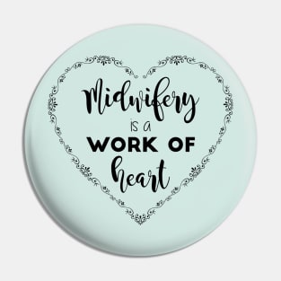 Midwifery is a Work of Heart Pin