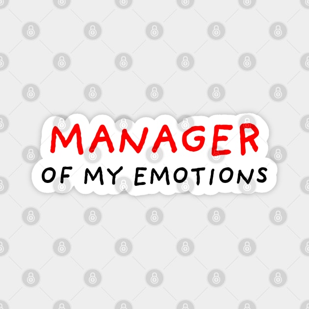 Manager of My Emotions Magnet by DrawingEggen