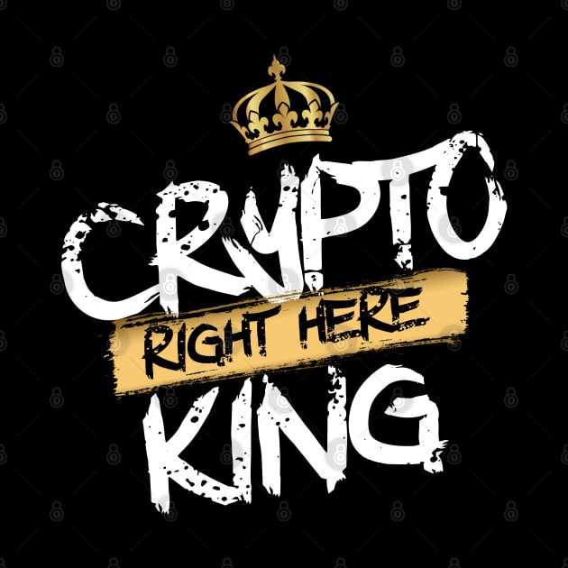 Crypto King Right Here by DesignBoomArt