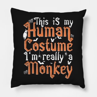 This Is My Human Costume I'm Really A Monkey - Halloween print Pillow