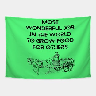 Farmers - most wonderful job in the world to grow food for others Tapestry