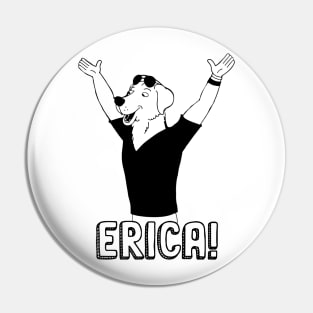 ERICA! Pin