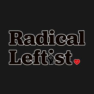 Radical Leftist T-Shirt