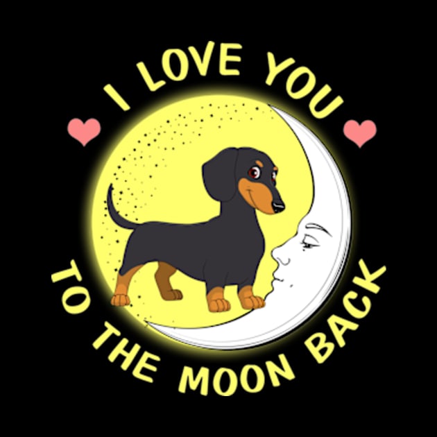 I Love You To The Moon And Back Dachshunds by AstridLdenOs