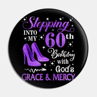 Stepping Into My 60th Birthday With God's Grace & Mercy Bday Pin