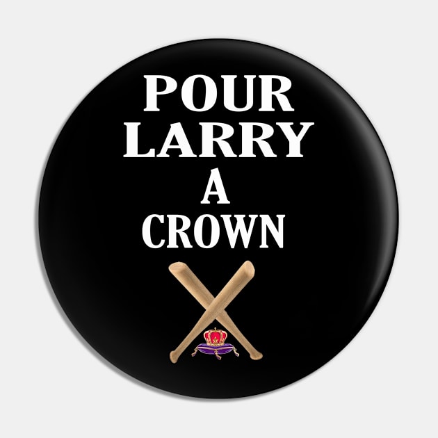 POUR LARRY A CROWN Pin by Cult Classics